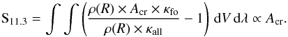 \begin{equation} \text{S}_{11.3} = \int \int \left( \frac{ \rho(R) \times A_{\text{cr}} \times \kappa_{\text{fo}} }{ \rho(R) \times \kappa_{\text{all}} } - 1 \right) \,\mathrm{d}V\,\mathrm{d}\lambda \propto A_{\text{cr}}. \end{equation}
