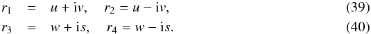 \begin{eqnarray} r_1&=&u+{\rm i}v, \quad r_2=u-{\rm i}v,\\ r_3&=&w+{\rm i}s, \quad r_4=w-{\rm i}s. \end{eqnarray}