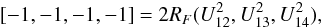 \begin{eqnarray} [-1,-1,-1,-1]=2R_F(U^2_{12},U^2_{13},U^2_{14}), \end{eqnarray}