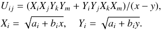 \begin{eqnarray*} &&U_{ij}=(X_iX_jY_kY_m+Y_iY_jX_kX_m)/(x-y),\\ &&X_i=\sqrt{a_i+b_ix},\quad Y_i=\sqrt{a_i+b_iy}. \end{eqnarray*}