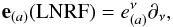 \begin{equation} \label{simple}\mathbf{e}_{(a)}(\mathrm{LNRF})=e_{{(a)}}^{\nu}\partial_{\nu}, \end{equation}