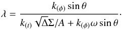 \begin{eqnarray} \lambda = \frac{k_{(\phi)}\sin\theta}{k_{(t)}\sqrt{\Delta} \Sigma/A+k_{(\phi)}\omega\sin\theta}\cdot \end{eqnarray}