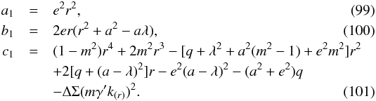 \begin{eqnarray} a_1&=&e^2r^2, \\ b_1&=&2er(r^2+a^2-a\lambda),\\ \nonumber c_1&=&(1-m^2)r^4+2m^2r^3-[q+\lambda^2+a^2(m^2-1)+e^2m^2]r^2\\ \nonumber &&+2[q+(a-\lambda)^2]r-e^2(a-\lambda)^2-(a^2+e^2)q\\ &&-\Delta\Sigma(m\gamma'k_{(r)})^2. \end{eqnarray}