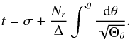 \begin{eqnarray} t = \sigma + \frac{N_r}{\Delta}\int^\theta\frac{{\rm d}\theta}{ \sqrt{\Theta_\theta}}. \end{eqnarray}