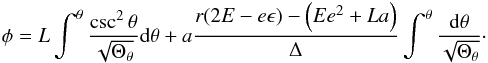 \begin{eqnarray} \label{intphic}\phi = L\int^\theta \frac{\csc^2\theta}{\sqrt{\Theta_\theta}}{\rm d}\theta + a\frac{r(2E-e\epsilon)-\left(Ee^2+La\right)}{\Delta}\int^\theta\frac{{\rm d}\theta}{\sqrt{\Theta_\theta}}\cdot \end{eqnarray}
