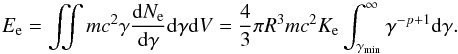 \begin{equation} E_{\mathrm{e}}=\iint mc^{2}\gamma\frac{{\rm d}N_{\mathrm{e}}}{{\rm d}\gamma} {\rm d}\gamma {\rm d}V = \frac{4}{3}\pi R^{3}mc^{2}K_{\mathrm{e}} \int_{\gamma_{\mathrm{min}}}^\infty \gamma^{-p+1} {\rm d}\gamma. \end{equation}