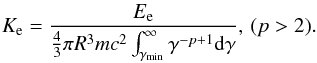 \begin{equation} \label{eq_Ke} K_{\mathrm{e}} = \frac{E_\mathrm{e}}{\frac{4}{3}\pi R^{3} m c^{2} \int_{\gamma_{\mathrm{min}}}^\infty \gamma^{-p+1} {\rm d}\gamma},\,(p>2). \end{equation}