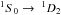 \hbox{$^1S_{0}\rightarrow\phantom{l}^1D_{2}$}