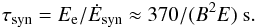 \begin{eqnarray} \tau_{\rm syn} = E_{\rm e}/\dot{E}_{\rm syn}\approx 370/(B^2E)~{\rm s}. \label{eq8} \end{eqnarray}