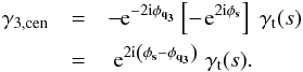 \begin{eqnarray} \gamma_{3,\rm{cen}}& = & -\!\!\expo{-2\ic\phi_{\vec{q_3}}} \bb{-\!\expo{2\ic\phi_{\vec{s}}}}\; \gamma_{\rm t}(s) \nonumber\\ &= &\expo{2\ic\br{\phi_{\vec{s}} - \phi_{\vec{q_3}}}}\; \gamma_{\rm t}(s) . \end{eqnarray}