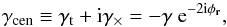 \begin{equation} \label{eq:gcen} \gamma_{\rm cen} \equiv \gamma_{\rm t} + \ic \gamma_{\times} = - \gamma \expo{-2\ic\phi_{\vec{r}}} , \end{equation}