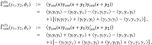 \begin{eqnarray} \label{eq:natural} \tilde{\Gamma}_{\rm cen}^{(0)}(y_1,y_2,\phi_y) &:=& \ba{\gamma_{\rm cen}(\vek{s})\gamma_{\rm cen}(\vek{s}+\vek{y_1})\gamma_{\rm cen}(\vek{s}+\vek{y_2})} \nonumber\\ &=& \ba{\gamma_{\rm t}\gamma_{\rm t}\gamma_{\rm t}} - \ba{\gamma_{\rm t}\gamma_{\times}\gamma_{\times}} - \ba{\gamma_{\times}\gamma_{\rm t}\gamma_{\times}} - \ba{\gamma_{\times}\gamma_{\times}\gamma_{\rm t}} \nonumber\\ &&+\, \ic\bb{\ba{\gamma_{\rm t}\gamma_{\rm t}\gamma_{\times}}+ \ba{\gamma_{\rm t}\gamma_{\times}\gamma_{\rm t}}+ \ba{\gamma_{\times}\gamma_{\rm t}\gamma_{\rm t}}- \ba{\gamma_{\times}\gamma_{\times}\gamma_{\times}} } , \nonumber\\ \tilde{\Gamma}_{\rm cen}^{(3)} (y_1,y_2,\phi_y) &:=& \ba{\gamma_{\rm cen}(\vek{s})\gamma_{\rm cen}(\vek{s}+\vek{y_1})\gamma^*_{\rm cen}(\vek{s}+\vek{y_2})} \nonumber\\ &=& \ba{\gamma_{\rm t}\gamma_{\rm t}\gamma_{\rm t}} + \ba{\gamma_{\rm t}\gamma_{\times}\gamma_{\times}} + \ba{\gamma_{\times}\gamma_{\rm t}\gamma_{\times}} - \ba{\gamma_{\times}\gamma_{\times}\gamma_{\rm t}} \nonumber\\ &&+\, \ic\bb{-\ba{\gamma_{\rm t}\gamma_{\rm t}\gamma_{\times}}+ \ba{\gamma_{\rm t}\gamma_{\times}\gamma_{\rm t}}+ \ba{\gamma_{\times}\gamma_{\rm t}\gamma_{\rm t}}+ \ba{\gamma_{\times}\gamma_{\times}\gamma_{\times}} } , \end{eqnarray}