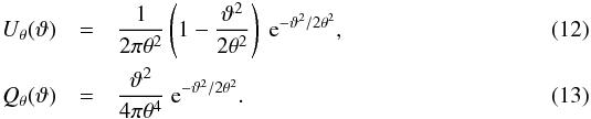 \begin{eqnarray} U_{\theta}(\vartheta) &=& \frac{1}{2\pi\theta^2} \br{1-\frac{\vartheta^2}{2\theta^2}} \expo{-\vartheta^2/2\theta^2} , \\ \label{eq:Qform} Q_{\theta}(\vartheta) &=& \frac{\vartheta^2}{4\pi\theta^4} \expo{-\vartheta^2/2\theta^2} . \end{eqnarray}