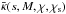 \hbox{$\bar{\kappa}(s,M,\chi,\chi_{\rm s})$}