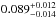 \hbox{$0.089^{+ 0.012}_{-0.014}$}
