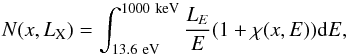 \begin{equation} N(x, L_{\rm X}) = \int_{13.6~\mathrm{eV}}^{1000~\mathrm{keV}} \frac{L_E}{E}(1+\chi(x, E)) {\rm d}E, \label{eq:Ninztns} \end{equation}
