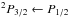 \hbox{$^2P_{3/2} \leftarrow P_{1/2}$}