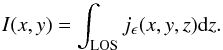 \begin{equation} I(x,y)=\int_{\rm LOS} j_\epsilon(x,y,z) {\rm d}z. \end{equation}
