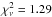 \hbox{$\chi^2_\nu = 1.29$}