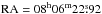 \hbox{$\rm RA =08^h06^m22\fs92$}