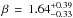\hbox{$\beta\,=\,1.64^{+0.39}_{-0.33}$}