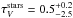 \hbox{$\tau^{\rm stars}_V = 0.5^{+0.2}_{-2.5}$}