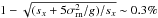 \hbox{$1-\sqrt{(s_{x}+5\sigma_{\mathrm{rn}}^{2}/g)/s_{x}}\sim0.3\%$}