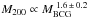 \hbox{$M_{200}\propto M_{\rm{BCG}}^{\,\,1.6\,\pm\,0.2}$}