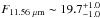 \hbox{$F_{11.56~{\mu}{\rm m}}\sim19.7^{+1.0}_{-1.0}$}
