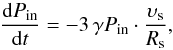 \begin{equation} \frac{{{\rm d}{P_{{\rm{in}}}}}}{{{\rm d}t}} = - 3\,\gamma {P_{{\rm{in}}}} \cdot \frac{{{\upsilon _{\rm{s}}}}}{{{R_{\rm{s}}}}}, \label{eq8} \end{equation}