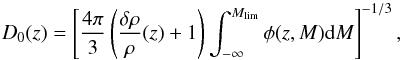 \begin{equation} \label{d0} D_0(z)= \left[ \frac{4\pi}{3} \left( \frac{\delta \rho}{\rho} (z) + 1 \right) \int^{M_{\rm lim}}_{-\infty} \phi(z,M) {\rm d}M \right] ^{-1/3} , \end{equation}