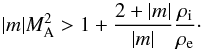 \begin{equation} \label{KH2} |m|\mach^2> 1 + {{2+|m|}\over {|m|}}{\rho_\mathrm{i}\over \rho_\mathrm{e}}\cdot \end{equation}