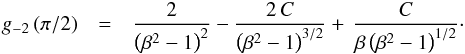 \begin{eqnarray} \label{eqn:attractor} g_{-2}\,(\pi/2) &=& \frac{2}{\big(\beta^2 - 1\big)^2} - \frac{2\,C}{\big(\beta^2 - 1\big)^{3/2}} +\, \frac{C}{\beta\,\big(\beta^2 - 1\big)^{1/2}} \cdot \end{eqnarray}