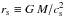 \hbox{$r_{\rm s}\equiv G\,M/c_{\rm s}^2$}