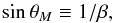 \begin{equation} {\rm sin}\,\theta_M \equiv 1/\beta , \end{equation}