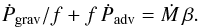 \begin{eqnarray*} {\dot P}_{\rm grav}/f + f\,{\dot P}_{\rm adv} = {\dot M}\,\beta . \end{eqnarray*}