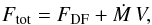 \begin{eqnarray*} F_{\rm tot} = F_{\rm DF} + {\dot M}\,V , \end{eqnarray*}