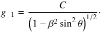 \begin{equation} \label{eqn:gFOupC} g_{-1} = {C\over{\left(1-\beta^2\,{\rm sin}^2\,\theta\right)^{1/2}}}\cdot \end{equation}