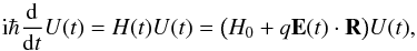 \begin{equation} \label{EQ4} {\mathrm i}\hbar\frac{{\mathrm d}}{{\mathrm d} t} U(t) = H(t) U(t) = \big(H_0 + q{\bf E}(t)\cdot{\bf R}\big) U(t) , \end{equation}