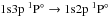 \hbox{$\rm 1s3p\;^1P^\circ\to1s2p\;^1P^\circ$}