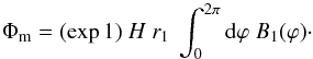 \begin{equation} \label{eq_flux_cyl_side} \Phi_{\rm m} = (\exp{1}) \ H \ r_1 \ \int_0^{2\pi} {\rm d}\varphi \ B_1(\varphi) \cdot \end{equation}