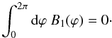 \begin{equation} \label{eq_flux_zero} \int_0^{2\pi} {\rm d}\varphi \ B_1(\varphi) = 0 \cdot \end{equation}
