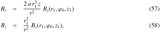 \begin{eqnarray} B_r & = & \frac{2 \, a \, r_1^3 \, z}{r^2} \ B_z(r_1,\varphi_0,z_1) \label{eq_Br_r1_quadratic_spiral} \\ B_z & = & \frac{r_1^2}{r^2} \ B_z(r_1,\varphi_0,z_1) , \label{eq_Bz_r1_quadratic_spiral} \end{eqnarray}