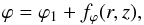 \begin{equation} \label{eq_mfl_spiral_rz} \varphi = \varphi_1 + f_\varphi (r,z) , \end{equation}