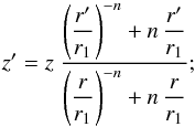 \begin{eqnarray*} z' = z \ \frac{\displaystyle \left( \frac{r'}{r_1} \right)^{-n} + n \, \frac{r'}{r_1}} {\displaystyle \left( \frac{r}{r_1} \right)^{-n} + n \, \frac{r}{r_1}} ; \end{eqnarray*}