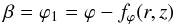 \begin{equation} \label{eq_beta_spiral_rz} \beta = \varphi_1 = \varphi - f_\varphi (r,z) \end{equation}