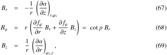 \begin{eqnarray} B_r & = & - \frac{1}{r} \ \left( \frac{\partial \alpha}{\partial z} \right)_{r,\varphi_1} \label{eq_Br_alpha_spiral_rz} \\ B_\varphi & = & r \ \left( \frac{\partial f_\varphi}{\partial r} \ B_r + \frac{\partial f_\varphi}{\partial z} \ B_z \right) \ = \ \cot p \ B_r \label{eq_Bphi_alpha_spiral_rz} \\ B_z & = & \frac{1}{r} \ \left( \frac{\partial \alpha}{\partial r} \right)_{\varphi_1,z} , \label{eq_Bz_alpha_spiral_rz} \end{eqnarray}