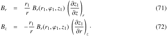 \begin{eqnarray} B_r & = & \frac{r_1}{r} \ B_r(r_1,\varphi_1,z_1) \ \left( \frac{\partial z_1}{\partial z} \right)_r \label{eq_Br_z1_spiral_rz} \\ B_z & = & - \frac{r_1}{r} \ B_r(r_1,\varphi_1,z_1) \ \left( \frac{\partial z_1}{\partial r} \right)_z \cdot \label{eq_Bz_z1_spiral_rz} \end{eqnarray}