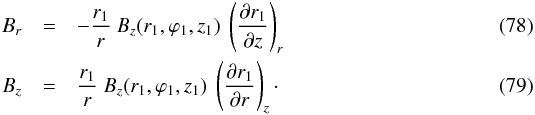 \begin{eqnarray} B_r & = & - \frac{r_1}{r} \ B_z(r_1,\varphi_1,z_1) \ \left( \frac{\partial r_1}{\partial z} \right)_r \label{eq_Br_r1_spiral_rz} \\ B_z & = & \frac{r_1}{r} \ B_z(r_1,\varphi_1,z_1) \ \left( \frac{\partial r_1}{\partial r} \right)_z \cdot \label{eq_Bz_r1_spiral_rz} \end{eqnarray}