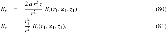 \begin{eqnarray} B_r & = & \frac{2 \, a \, r_1^3 \, z}{r^2} \ B_z(r_1,\varphi_1,z_1) \label{eq_Br_r1_quadratic_spiral_rz} \\ B_z & = & \frac{r_1^2}{r^2} \ B_z(r_1,\varphi_1,z_1) , \label{eq_Bz_r1_quadratic_spiral_rz} \end{eqnarray}